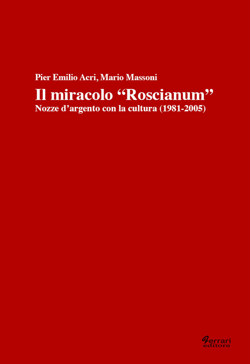 Il miracolo «Roscianum». Nozze d'argento con la cultura 1981-2005