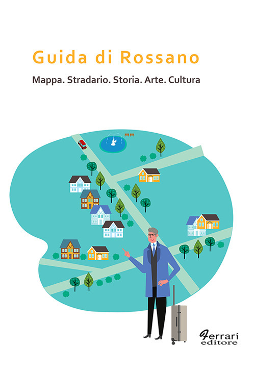 Guida di Rossano. Mappa, stradario, storia, arte, cultura