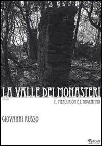 La valle dei monasteri. Il Mercurion e l'Argentino