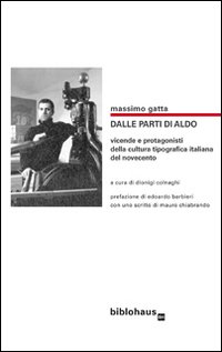 Dalle parti di Aldo. Vicende e protagonisti della cultura tipografica italiana del Novecento