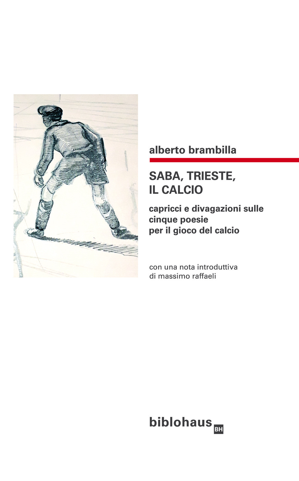 Saba, Trieste, il calcio. Capricci e divagazioni sulle cinque poesie per il gioco del calcio