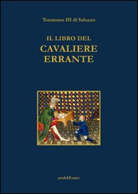 Il libro del cavaliere errante. Ediz. italiana e francese