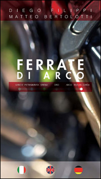 Ferrate di Arco. Sarche, Pietramurata, Drena, Dro, Arco, Riva del Garda. Ediz. multilingue