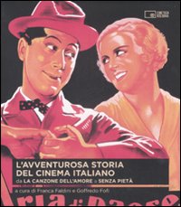 L'avventurosa storia del cinema italiano. Vol. 1: Da «La canzone dell'amore» a «Senza pietà»