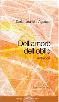 Dell'amore, dell'oblio. Antologia poetica