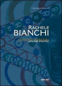 Rachele Bianchi. Armonie emotive. Ediz. illustrata