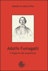 Adolfo Fumagalli. Il Paganini del pianoforte