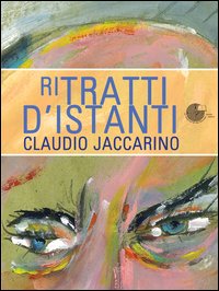 Ritratti d'istanti. Ediz. illustrata