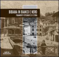 Bibiana in bianco e nero. Frammenti fotografici di storia