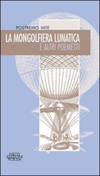 La mongolfiera lunatica e altri poemetti