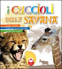 I cuccioli della savana. Ediz. illustrata