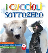 I cuccioli sottozero. Ediz. illustrata