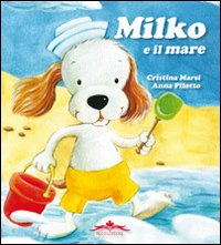 Milko e il mare. Ediz. illustrata