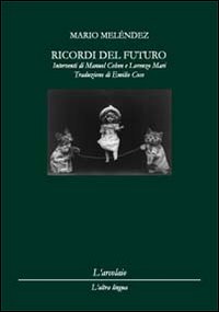 Ricordi del futuro-Recuerdos del futuro. Ediz. bilingue