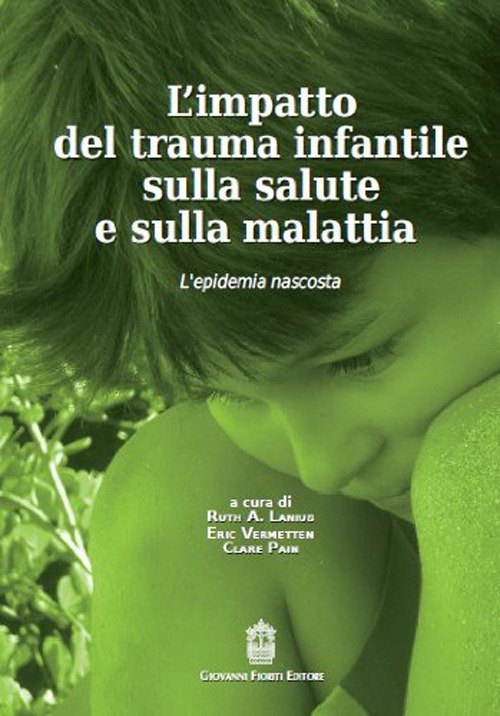 L'impatto del trauma infantile sulla salute e sulla malattia. L'epidemia nascosta