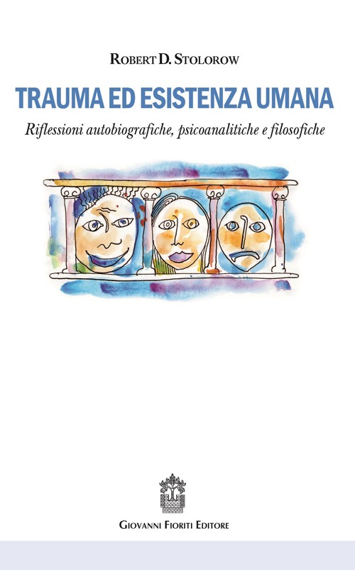 Trauma ed esistenza umana. Riflessioni autobiografiche, psicoanalitiche e filosofiche