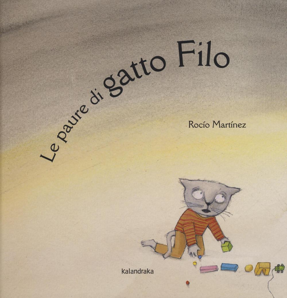 Le paure di gatto Filo. Ediz. illustrata