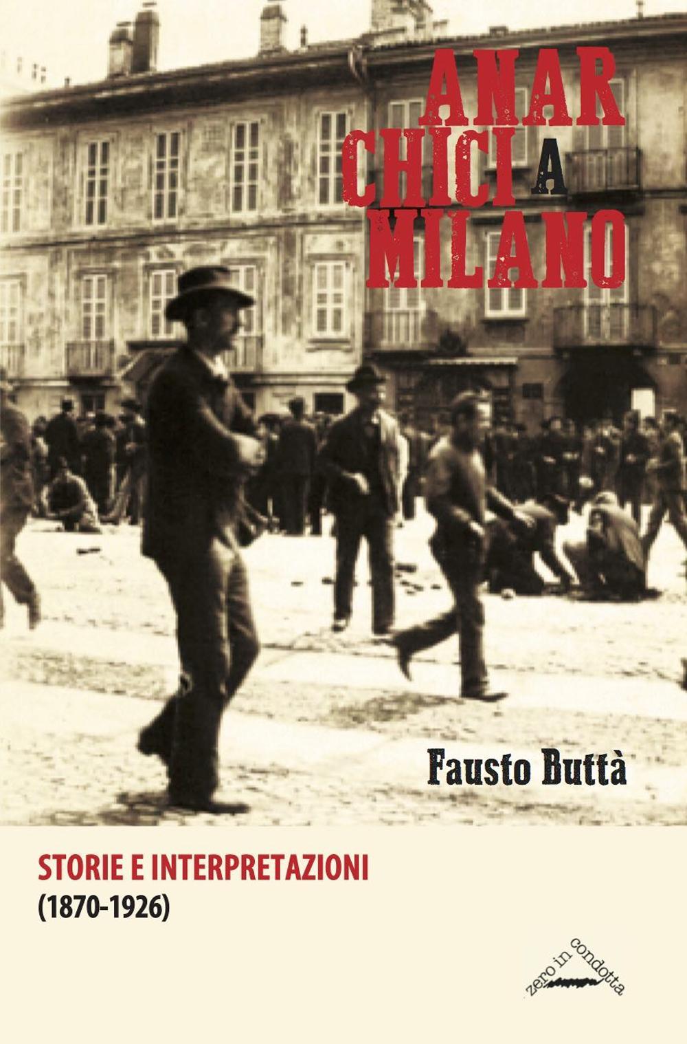 Anarchici a Milano (1870-1926). Storie e interpretazioni