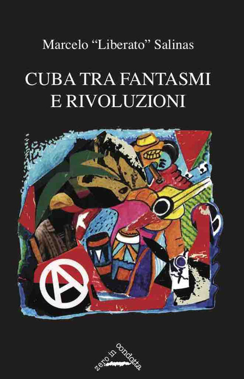Cuba tra fantasmi e rivoluzioni. Cronaca della rinascita libertaria a Cuba