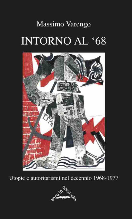 Intorno al '68. Utopie e autoritarismi nel decennio 1968-1977