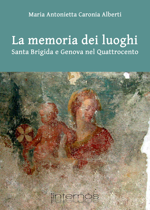 La memoria dei luoghi. Santa Brigida e il convento di Scala Coeli a Genova