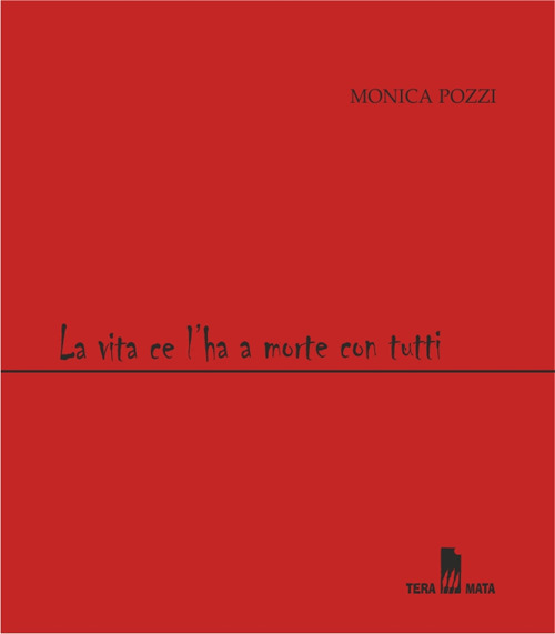La vita ce l'ha a morte con tutti. Parole che si mettono in gioco