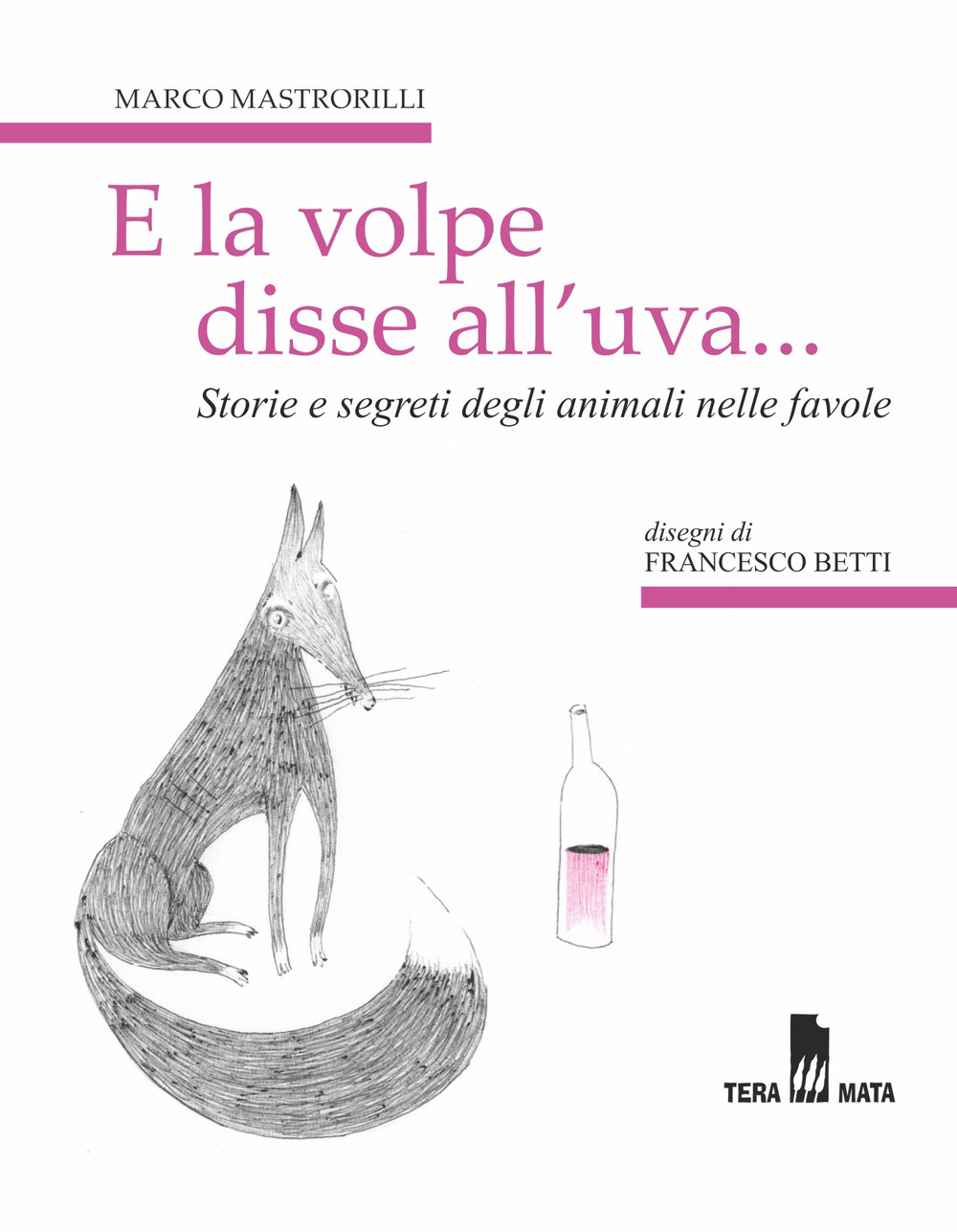 E la volpe disse all'uva... Storie e segreti degli animali nelle favole