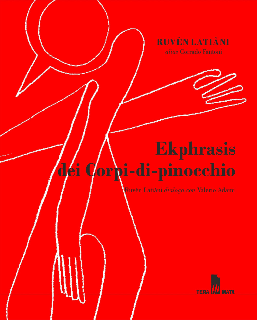 Ekphrasis dei Corpi-di-pinocchio. Ruvèn Latiàni dialoga con Valerio Adami. Ediz. illustrata