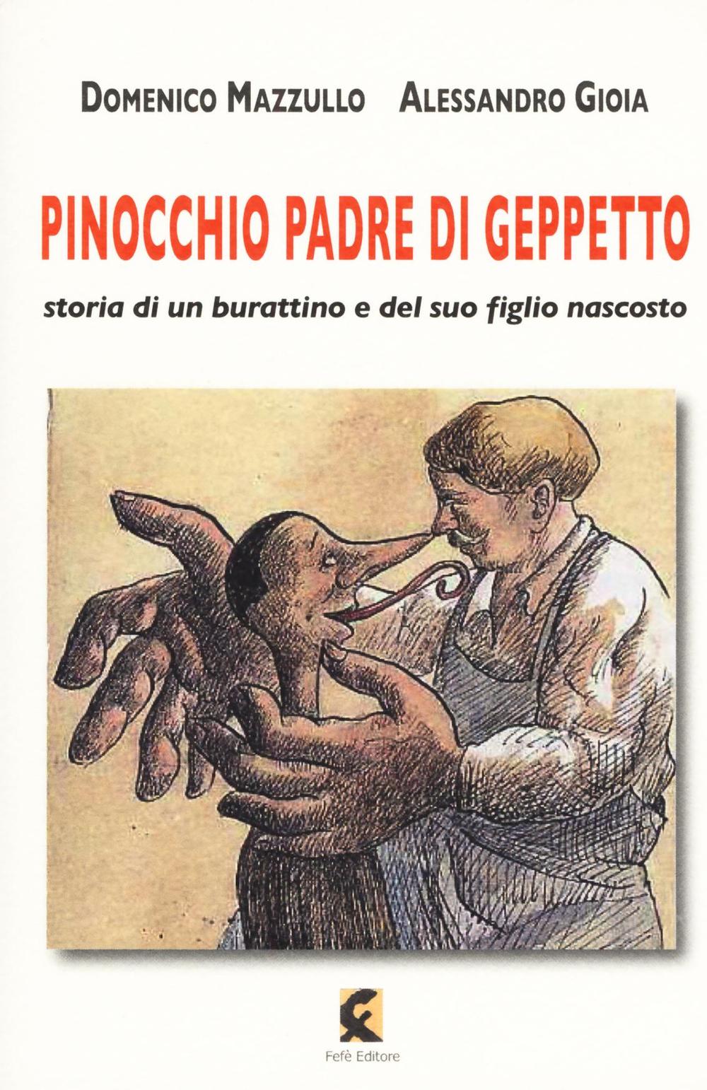 Pinocchio padre di Geppetto. Storia di un burattino e del suo figlio nascosto