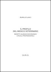 Il profilo del medico veterinario. Aspetti giuridico-economici e ruoli professionali