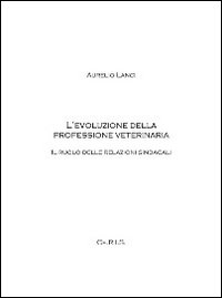 L'evoluzione della professione veterinaria. Il ruolo delle relazioni sindacali