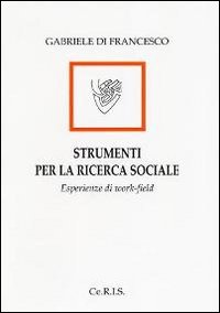 Strumenti per la ricerca sociale. Esperienze di work-field