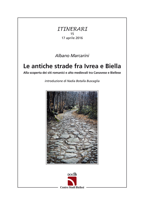 Le antiche strade fra Ivrea e Biella. Alla scoperta dei siti romanici e alto medievali tra canavese e biellese