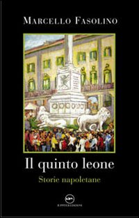 Il quinto leone. Storie napoletane