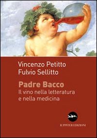 Padre Bacco. Il vino nelle letteratura e nella medicina