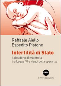 Infertilità di stato. Il desiderio di maternità tra legge 40 e viaggi della speranza