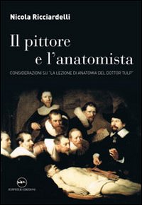 Il pittore e l'anatomista. Considerazioni su «La lezione di anatomia del dottor Tulp»