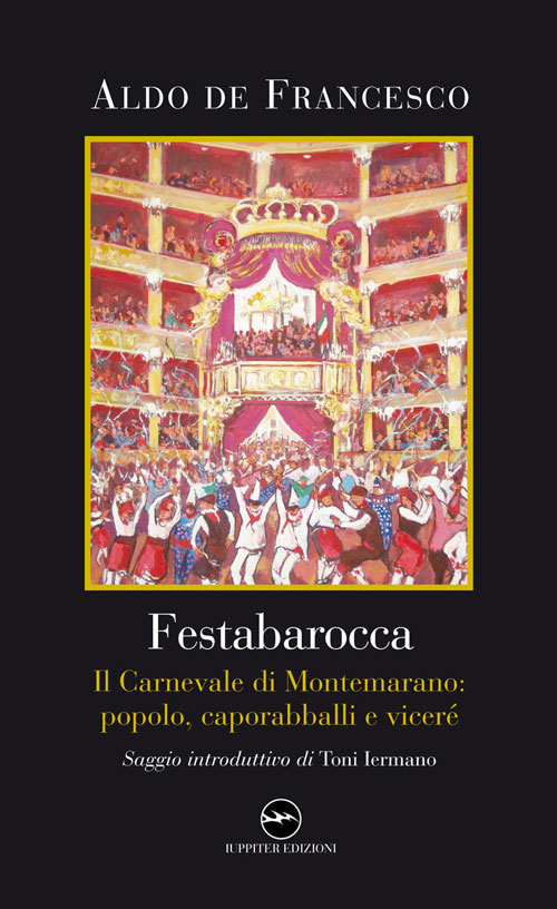 Festabarocca. Il carnevale di Montemarano. Popolo, caporabballi e viceré