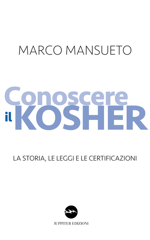 Conoscere il kosher. La storia, le leggi e le certificazioni