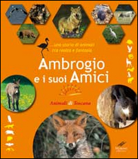 Ambrogio e i suoi amici... Una storia di animali tra realtà e fantasia