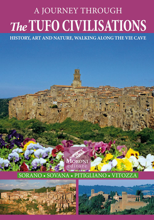 A journey through the tufo civilisations. History, art and nature, walking along the vie cave. Sorano Sovana Pitigliano Vitozza