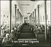 I 150 anni del Gigante. Storia della manifattura tabacchi di Rovereto attraverso immagini e testimonianze