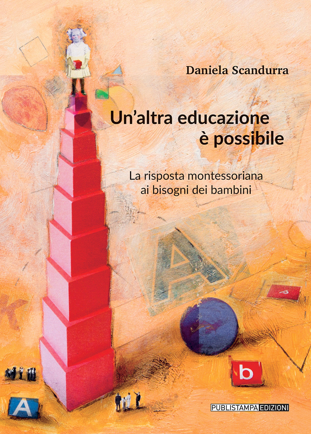 Un'altra educazione è possibile. La risposta montessoriana ai bisogni dei bambini