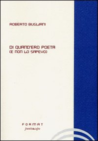 Di quand'era poeta (E non lo sapevo)