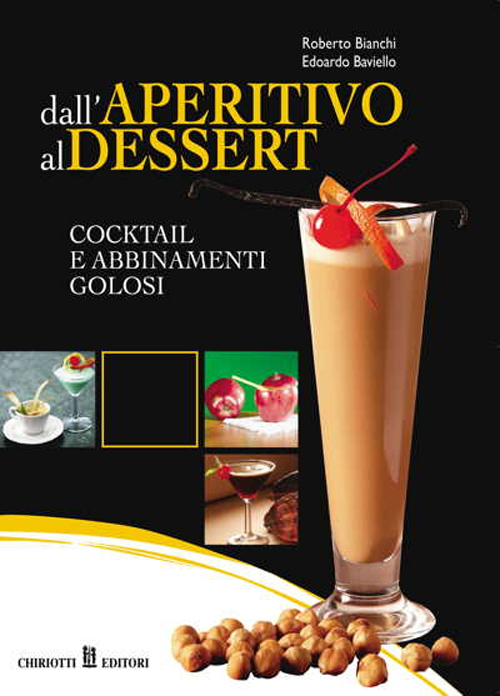 Dall'aperitivo al dessert. Cocktail e abbinamenti golosi