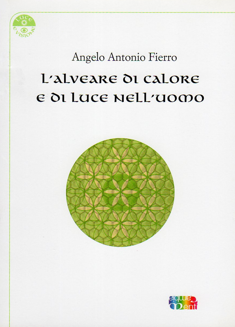 L'alveare di calore e di luce nell'uomo