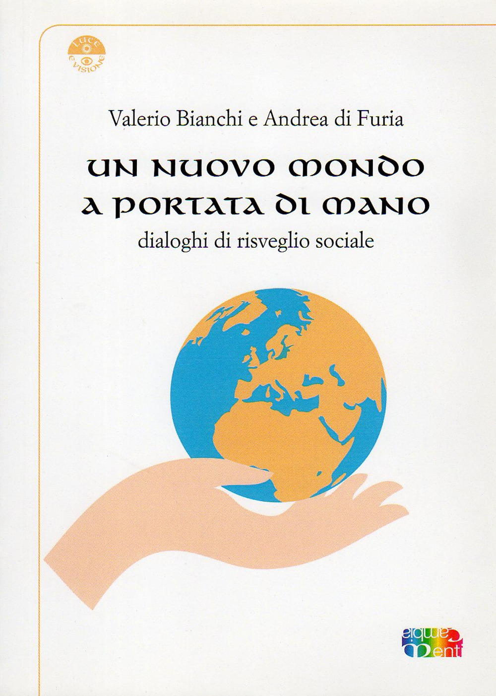 Un nuovo mondo a portata di mano. Dialoghi di risveglio sociale