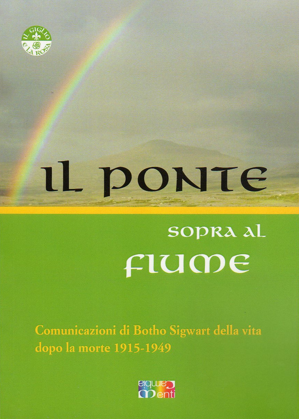 Il ponte sopra al fiume. Comunicazioni di Botho Sigwart della vita dopo la morte 1915-1949