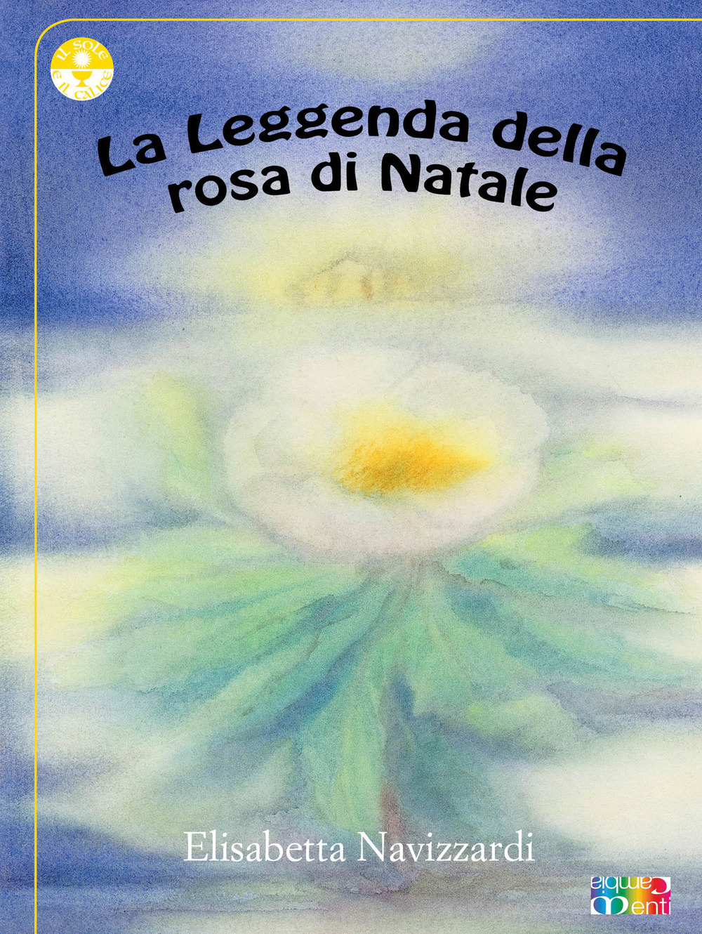 La leggenda della rosa di Natale. Ediz. illustrata
