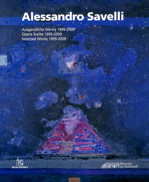 Alessandro Savelli. Opere scelte 1999-2009. Ediz. italiana , inglese e tedesca